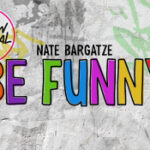 Nate Bargatze: The Be Funny Tour